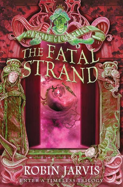 The Fatal Strand (Tales from the Wyrd Museum, Book 3), Robin Jarvis