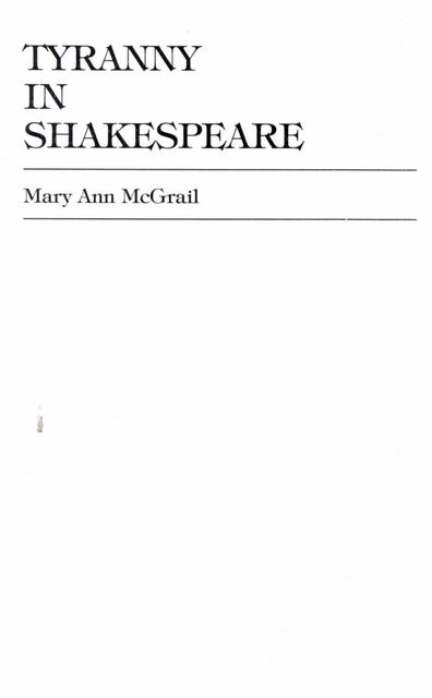 Tyranny in Shakespeare, Mary Ann McGrail
