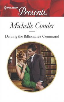 Defying the Billionaire's Command, Michelle Conder