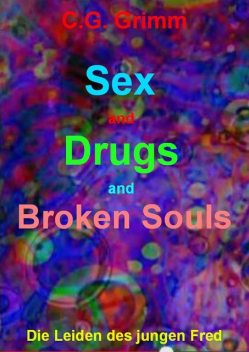 Sex and Drugs and Broken Souls, C.G. Grimm