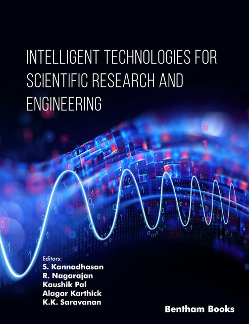 Intelligent Technologies for Scientific Research and Engineering, Kaushik Pal, Alagar Karthick, K.K. Saravanan, R. Nagarajan, S. Kannadhasan