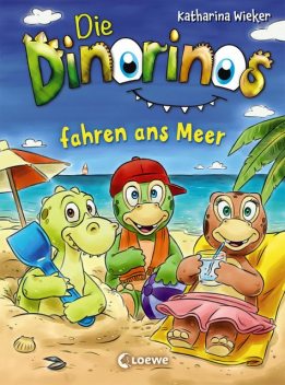 Die Dinorinos fahren ans Meer (Band 4), Katharina Wieker