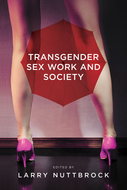 Transgender Sex Work and Society, Larry Nuttbrock