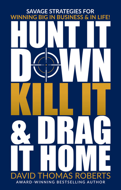 Hunt It Down Kill It & Drag It Home, David Roberts