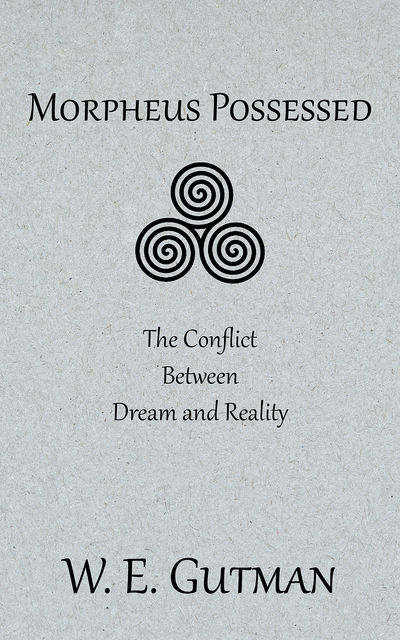Morpheus Possessed: The Conflict Between Dream and Reality, W.E. Gutman