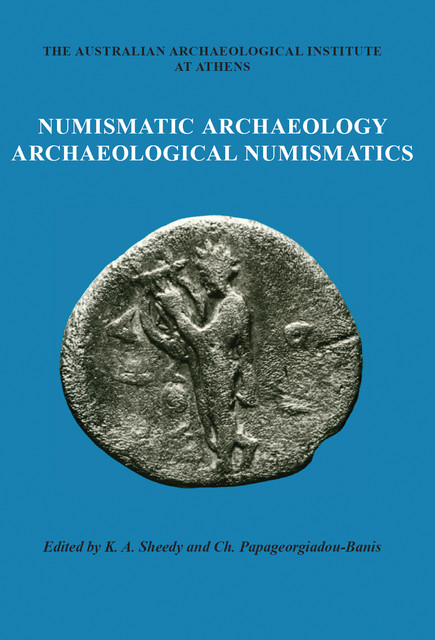 Numismatic Archaeology/Archaeological Numismatics, Kenneth A. Sheedy