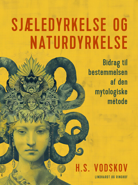 Sjæledyrkelse og naturdyrkelse. Bidrag til bestemmelsen af den mytologiske metode, H.S. Vodskov