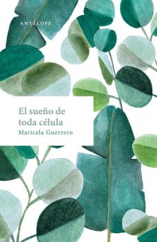 El sueño de toda célula, Maricela Guerrero