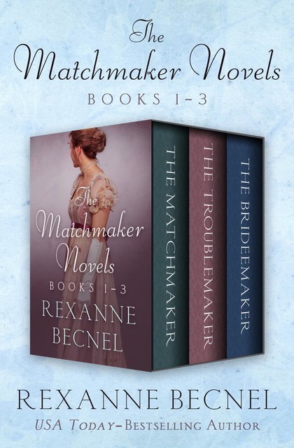 The Matchmaker Novels, Books 1–3, Rexanne Becnel