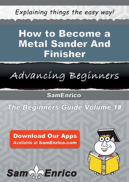How to Become a Metal Sander And Finisher, Royal Jeffrey