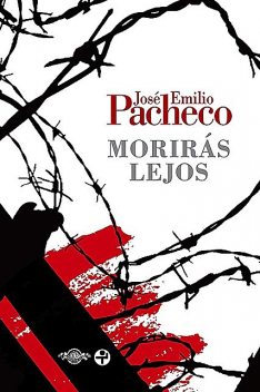 Morirás lejos, José Emilio Pacheco