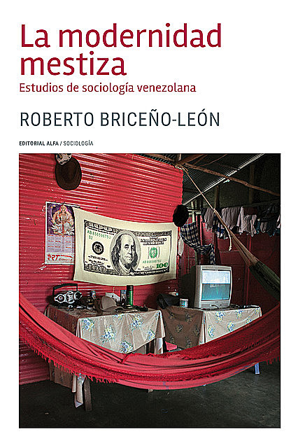 La modernidad mestiza, Roberto Briceño-León