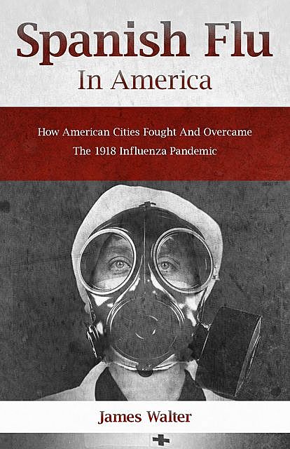 SPANISH FLU IN AMERICA, Walter James