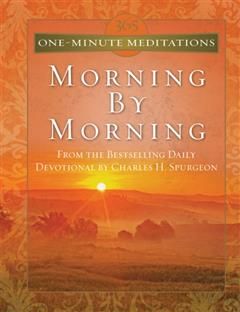 365 One-Minute Meditations From Morning By Morning, Charles Spurgeon
