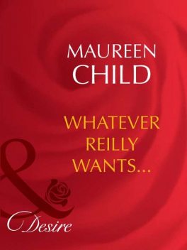 Whatever Reilly Wants, Maureen Child