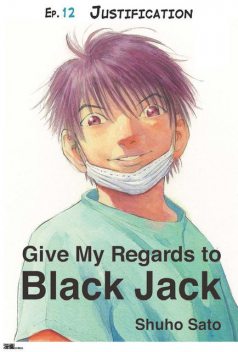 Give My Regards to Black Jack – Ep.12 Justification (English version), Shuho Sato