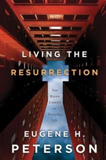 Living the Resurrection, Eugene H. Peterson