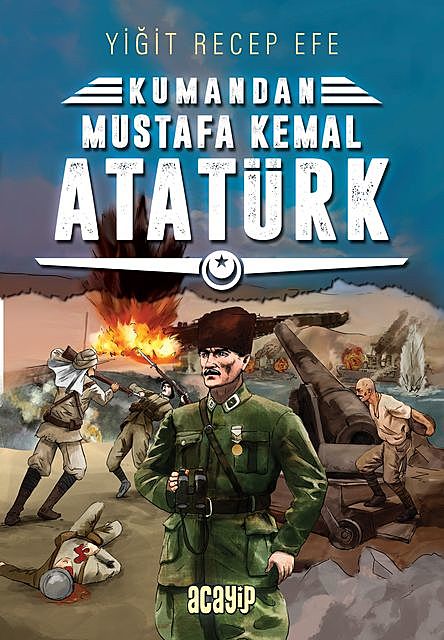Kumandan – Mustafa Kemal Atatürk, Yiğit Recep Efe