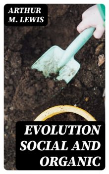 Evolution Social and Organic, Arthur M.Lewis