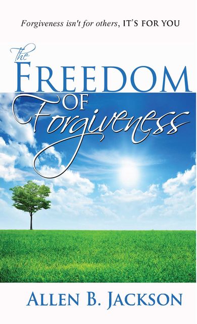 The Freedom of Forgiveness, Allen Jackson