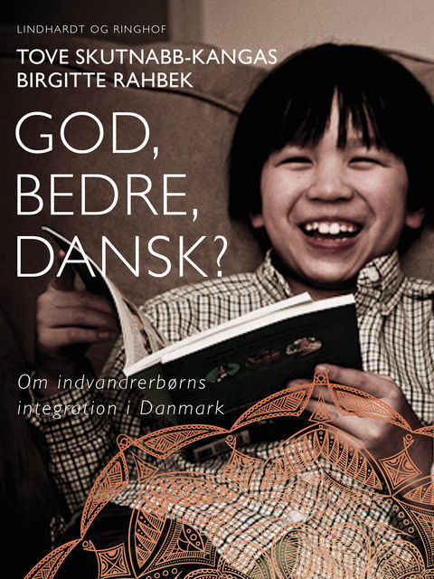 God, bedre, dansk? Om indvandrerbørns integration i Danmark, Birgitte Rahbek, Tove Skutnabb-Kangas