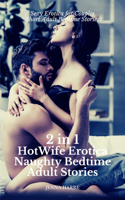 2 in 1: HotWife Erotica: Naughty Bedtime Adult Stories, Jenna Harre