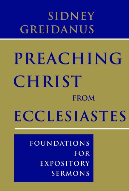 Preaching Christ from Ecclesiastes, Sidney Greidanus
