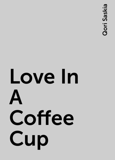 Love In A Coffee Cup, Qori Saskia