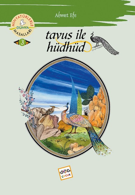 Tavus ile Hüdhüd – Minyatürlerle Dünya Masalları, Ahmet Efe