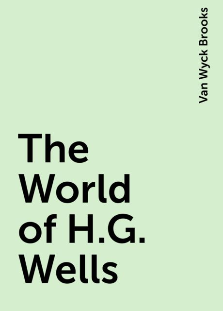 The World of H.G. Wells, Van Wyck Brooks