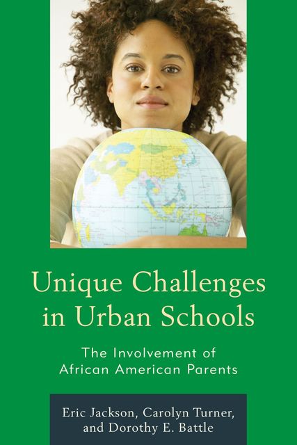 Unique Challenges in Urban Schools, Eric Jackson, Carolyn Turner, Dorothy E. Battle