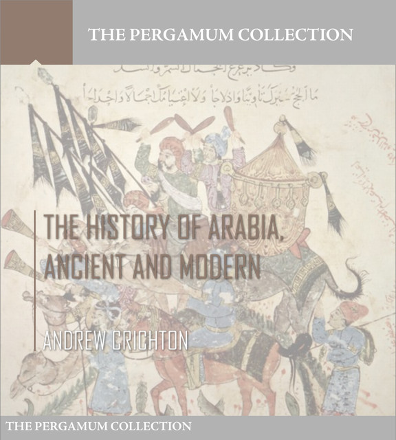 The History of Arabia, Ancient and Modern, Andrew Crichton