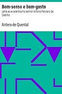 Bom-senso e bom-gosto carta ao excelentissimo senhor Antonio Feliciano de Castilho, Antero De Quental