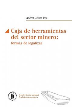 Caja de herramientas del sector minero formas de legalizar, Andrés Gómez-Rey