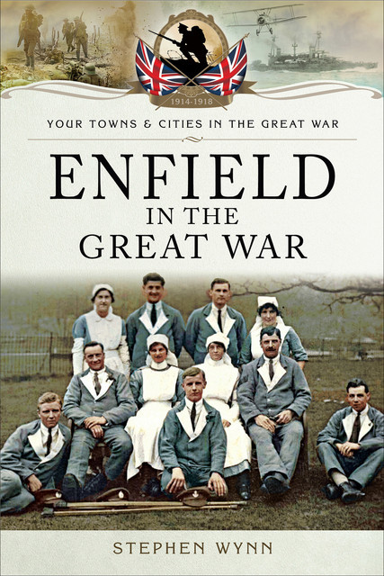 Enfield in the Great War, Stephen Wynn