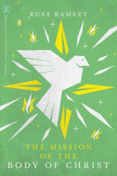 The Mission of the Body of Christ, Russ Ramsey