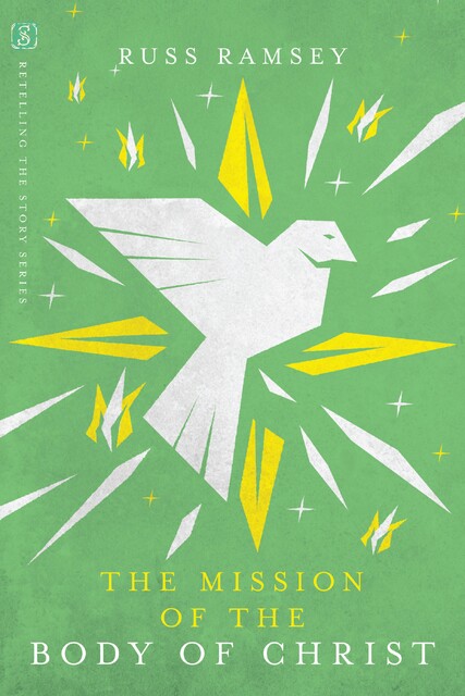 The Mission of the Body of Christ, Russ Ramsey