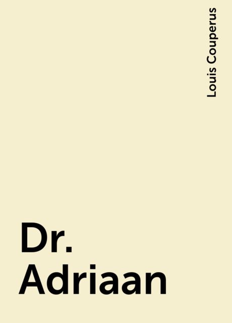 Dr. Adriaan, Louis Couperus