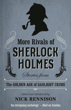 More Rivals of Sherlock Holmes, Nick Rennison