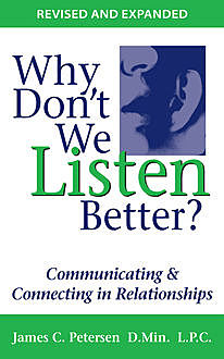 Why Don't We Listen Better?, James C.Petersen