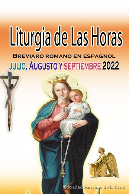 Liturgia de las Horas Breviario romano: en español, en orden, todos los días de julio, agosto, septiembre de 2022, Sociedad San Juan de La Cruz