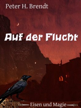 Eisen und Magie: Auf der Flucht, Peter Brendt