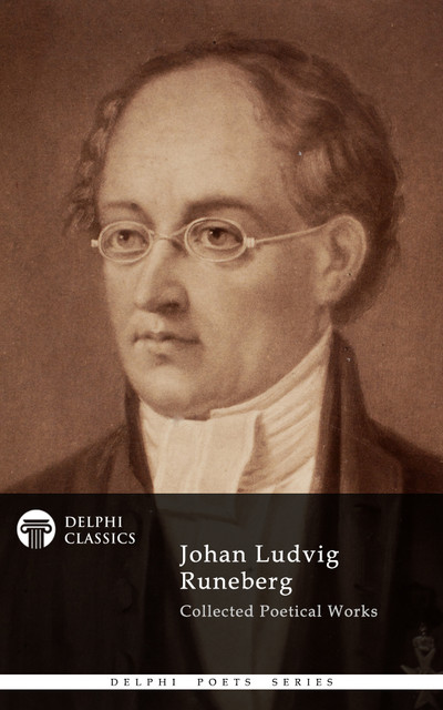 Collected Works of Johan Ludvig Runeberg (Delphi Classics), Johan Ludvig Runeberg