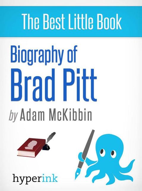 Biography of Brad Pitt, Adam McKibbin