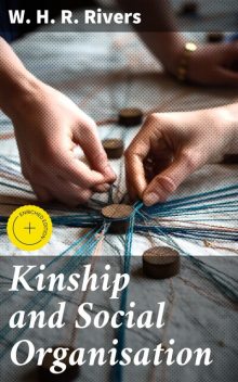 Kinship and Social Organisation, W.H. R. Rivers