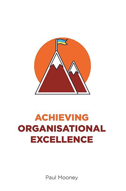 Achieving Organisational Excellence, Paul Mooney