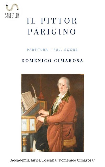 Il pittor parigino (partitura – Full Score) -2nd Edition, Domenico Cimarosa, Simone Perugini