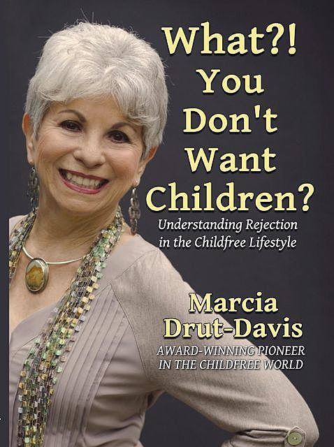 What?! You Don't Want Children, Marcia Drut-Davis