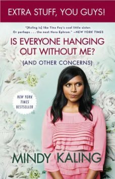 Is Everyone Hanging Out Without Me, Mindy Kaling