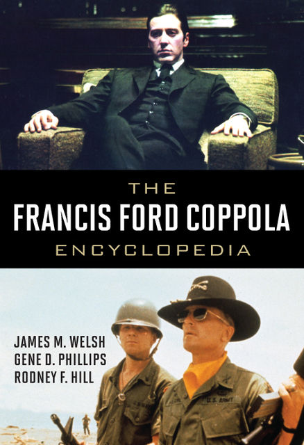 The Francis Ford Coppola Encyclopedia, Gene D.Phillips, James M.Welsh, Rodney F. Hill